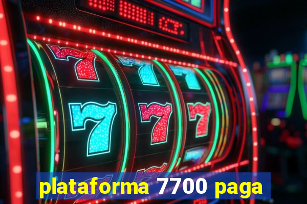 plataforma 7700 paga